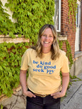 Be Kind, Do Good, Seek Joy Tee