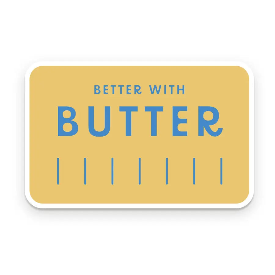 Better With Butter Sticker