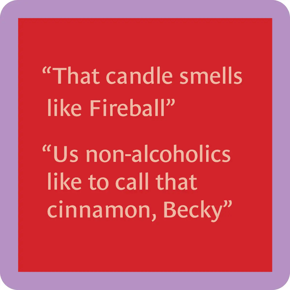 Fireball Coaster- Drinks On Me