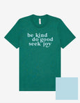 Be Kind, Do Good, Seek Joy Tee