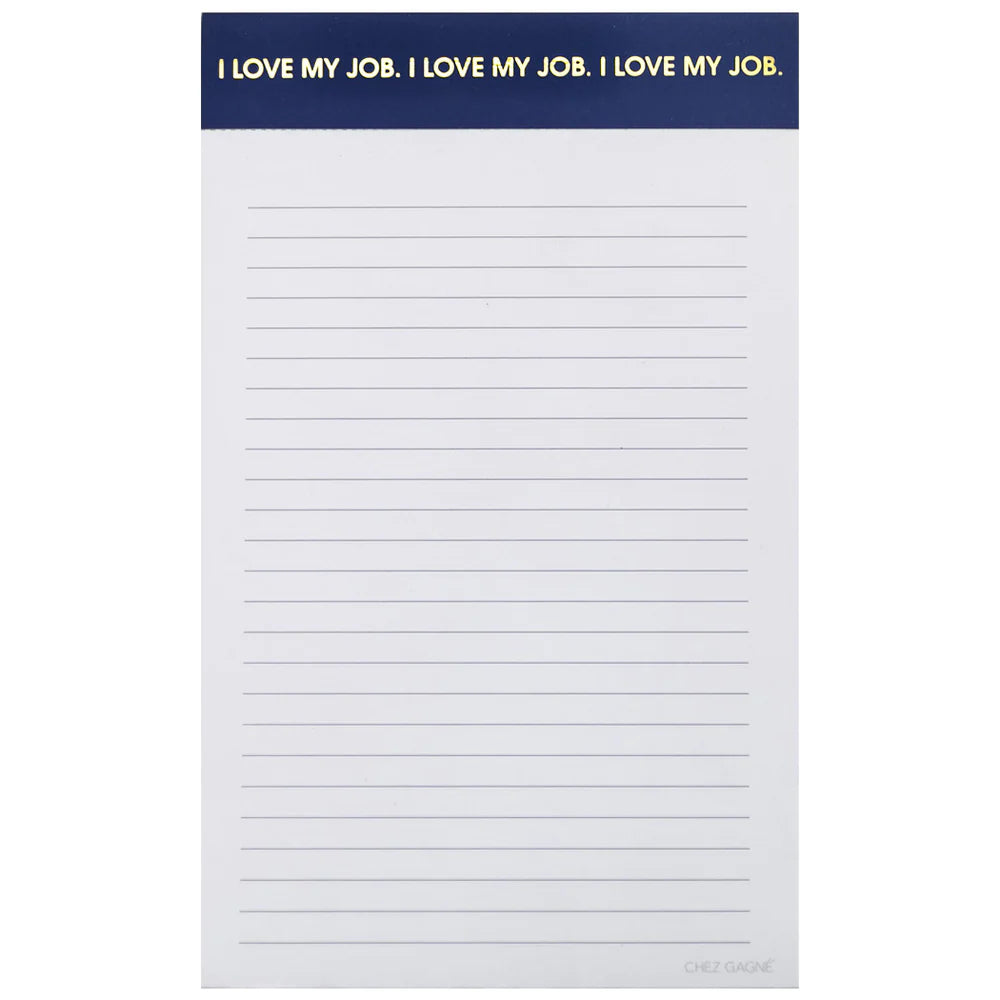I Love My Job, I Love My Job Notepad from Chez Gagné