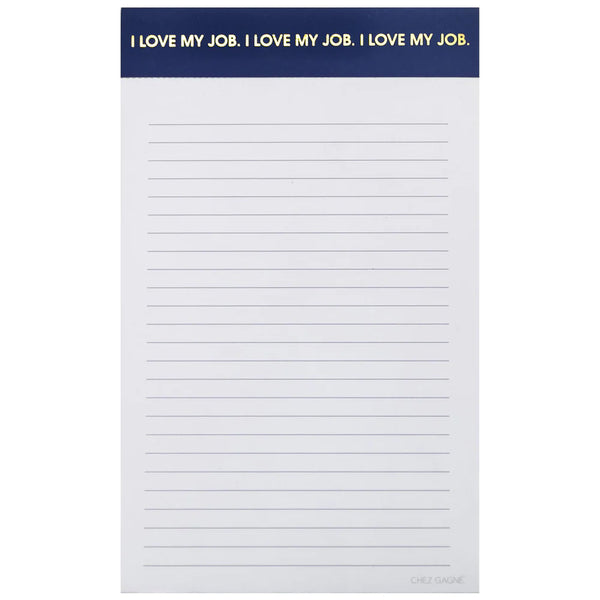 I Love My Job, I Love My Job Notepad from Chez Gagné