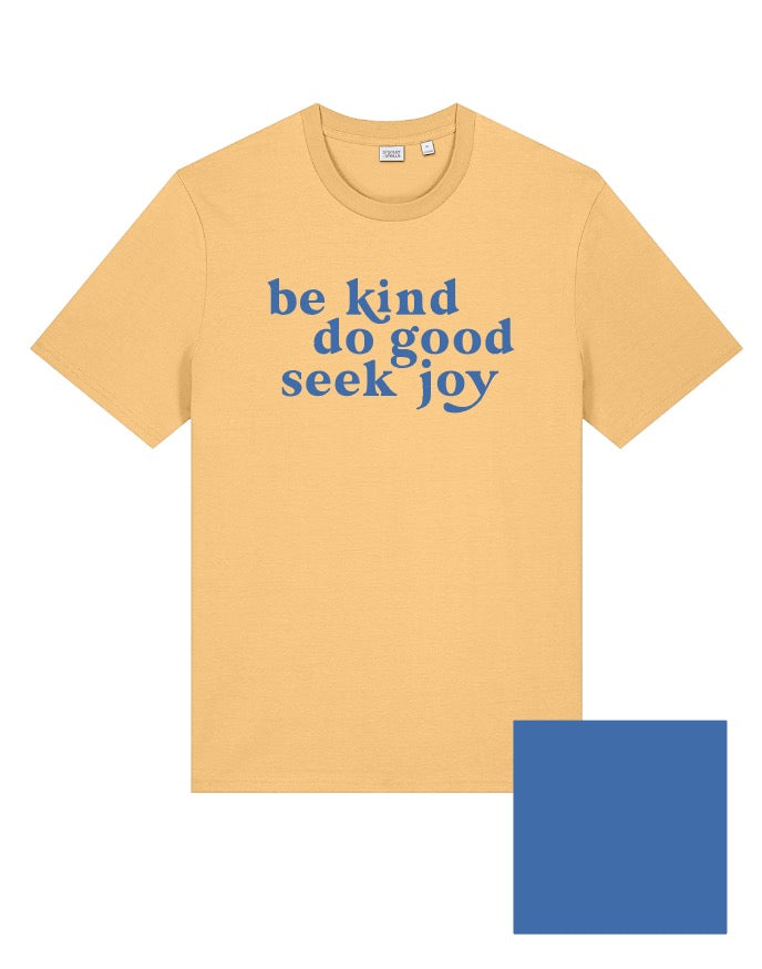 Be Kind, Do Good, Seek Joy Tee