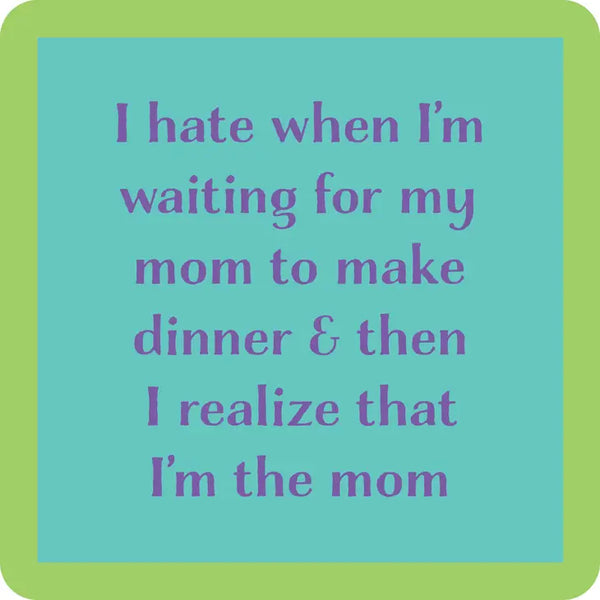 I'm the Mom Coaster- Drinks on Me
