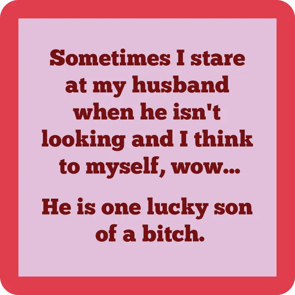 Lucky Son of a Bitch Coaster- Drinks on Me