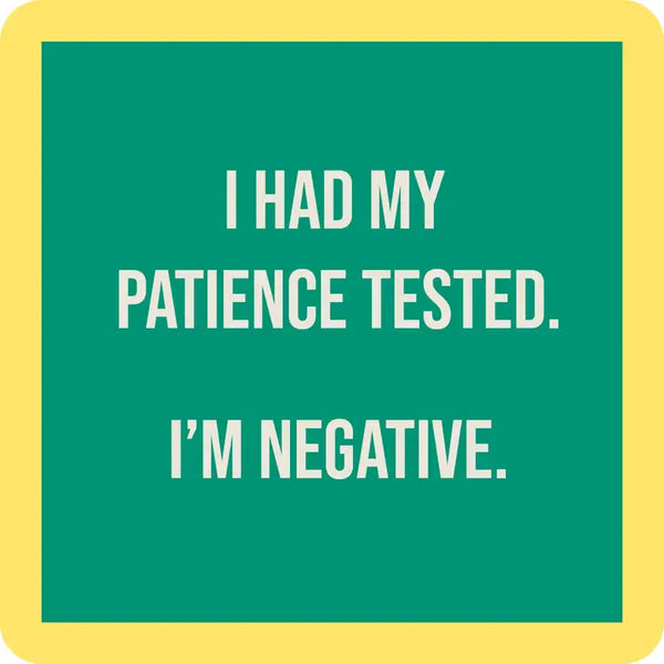 Patience Tested Coaster- Drinks on Me