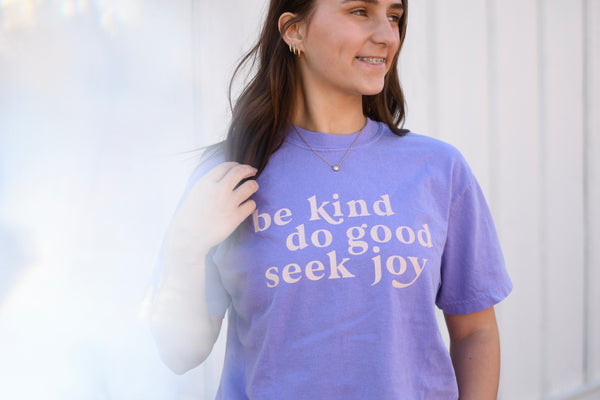 Be Kind, Do Good, Seek Joy Tee-Violet