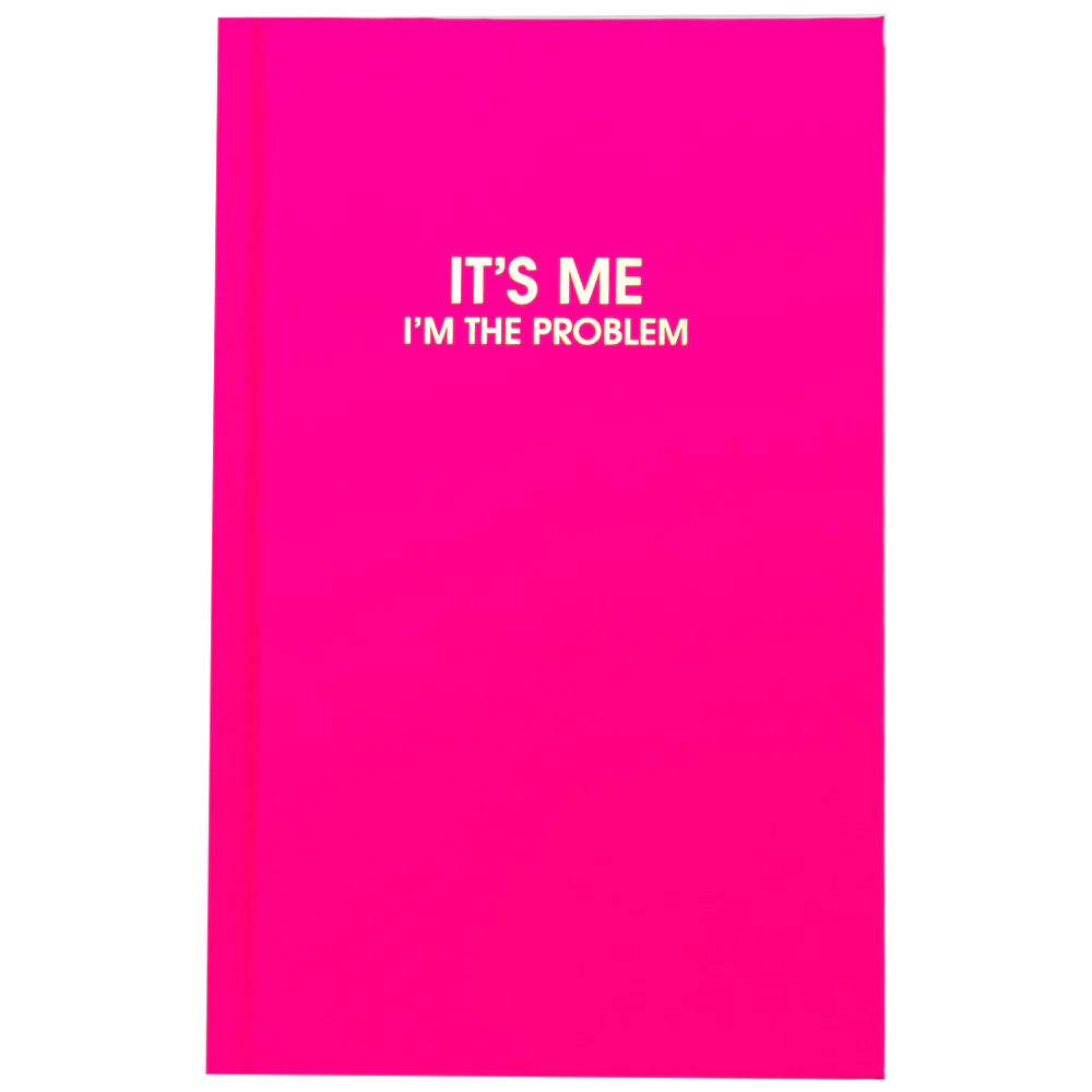 It's Me. I'm The Problem Hardcover Journal