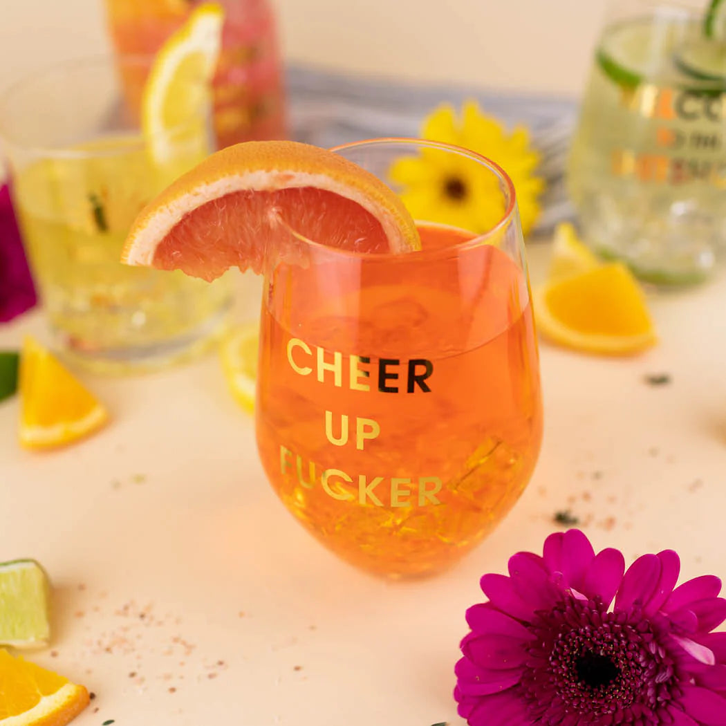 Cheer Up Fucker Stemless Glass
