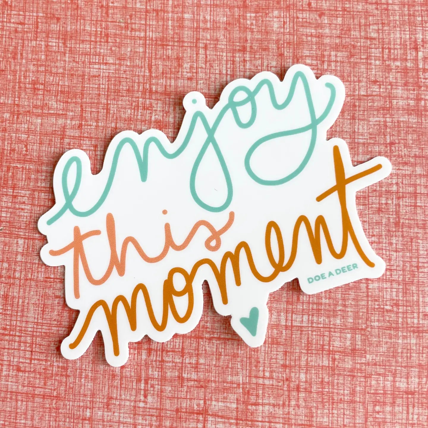 Enjoy this Moment Sticker