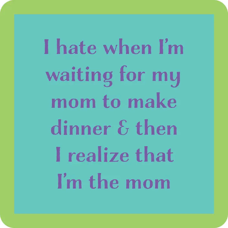 I'm the Mom Coaster- Drinks on Me