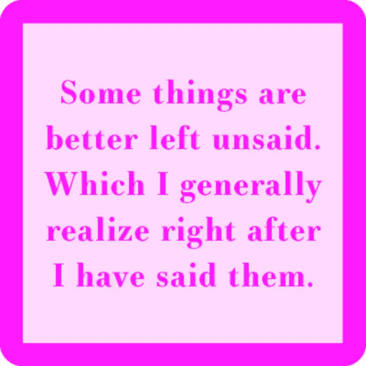 Left Unsaid Coaster- Drinks on Me