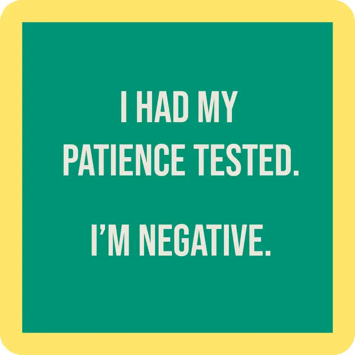 Patience Tested Coaster- Drinks on Me