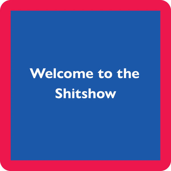 Welcome To The Shitshow Coaster-Drinks on Me