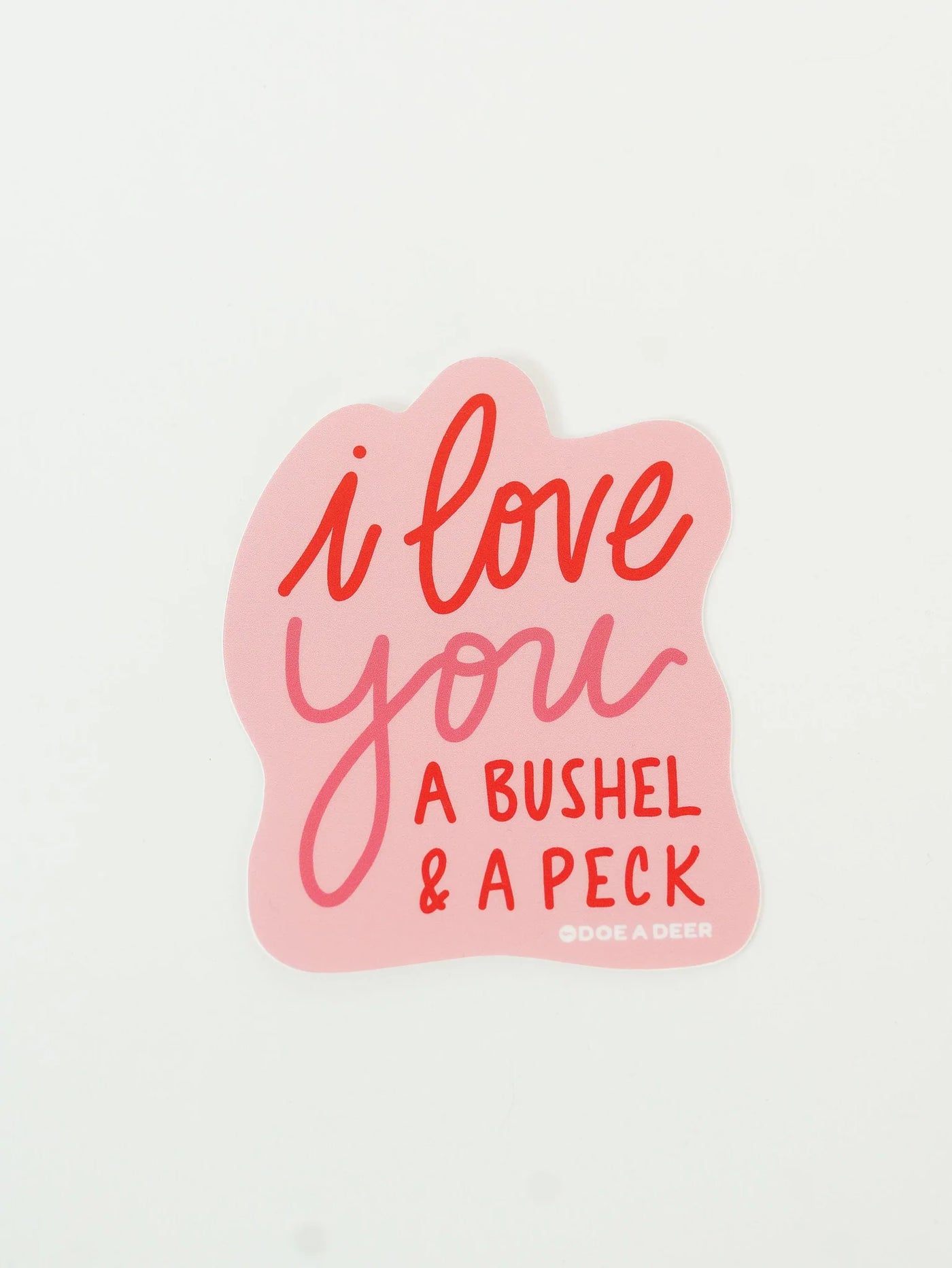 Doe A Deer Design I Love You A Bushel & A Peck Sticker
